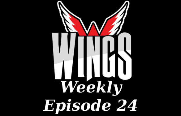 Wings Weekly Episode 24